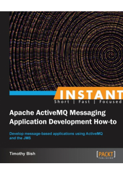Instant Apache ActiveMQ Messaging Application Development How-to