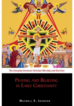 Praying and Believing in Early Christianity