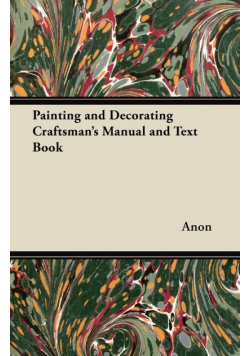 Painting and Decorating Craftsman's Manual and Text Book
