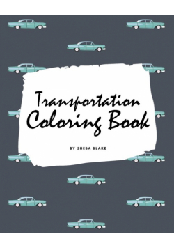 Transportation Coloring Book for Children (8x10 Coloring Book / Activity Book)