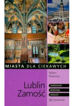 Miasta dla ciekawych Lublin Zamość