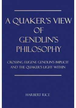 A Quaker's View Of Gendlin's Philosophy