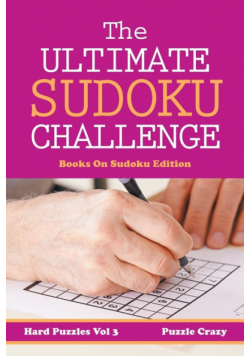 The Ultimate Soduku Challenge (Hard Puzzles) Vol 3