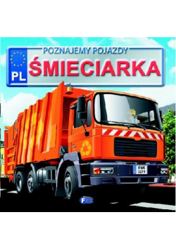 Poznajemy pojazdy. Śmieciarka FENIX