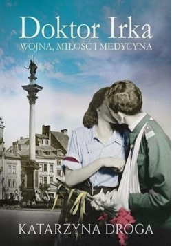 Doktor Irka Wojna miłość i medycyna Wydanie kieszonkowe