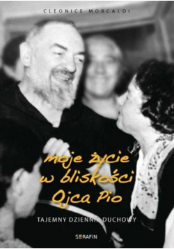 Moje życie w bliskości Ojca Pio tajemny dziennik duchowy