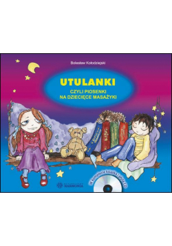 Utulanki czyli piosenki na dziecięce masażyki + CD