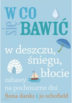 W co się bawić W deszczu śniegu błocie