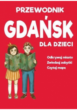 Gdańsk dla dzieci - mapa + przewodnik