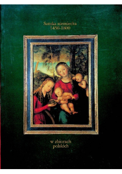 Sztuka niemiecka 1450 - 1800 w zbiorach polskich