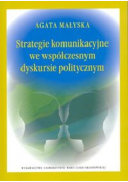 Strategie komunikacyjne we współczesnym dyskursie politycznym