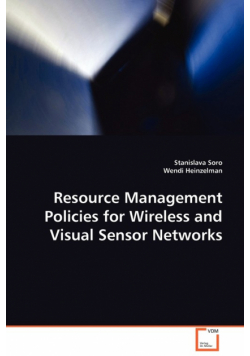 Resource Management Policies for Wireless and Visual Sensor Networks
