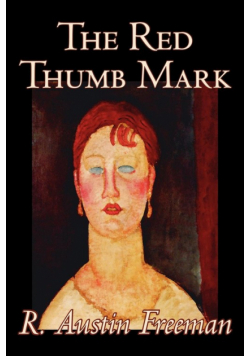 The Red Thumb Mark by R. Austin Freeman, Fiction, Classics, Literary, Mystery & Detective