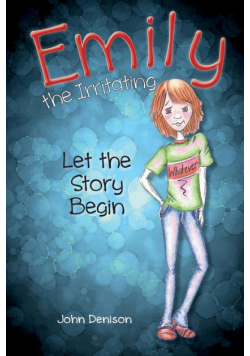 Emily the Irritating Let the Story Begin