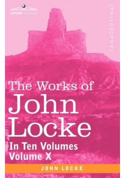 The Works of John Locke, in Ten Volumes - Vol. X