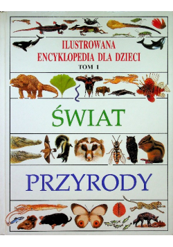 Ilustrowana encyklopedia dla dzieci Tom I świat przyrody