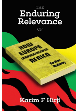 The Enduring Relevance of Walter Rodney's How Europe Underdeveloped Africa