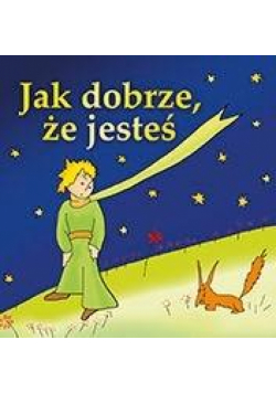 Jak dobrze, że jesteś