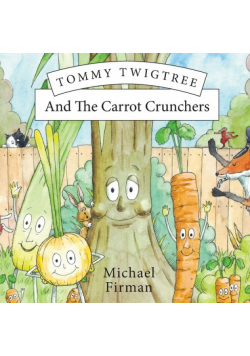 Tommy Twigtree And The Carrot Crunchers