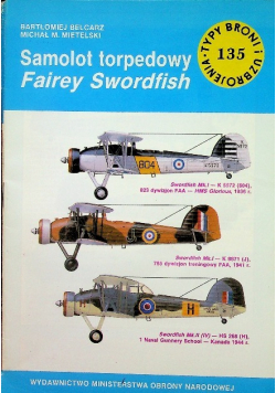 Typy broni i uzbrojenia tom 135 Samolot torpedowy Fairey Swordfish