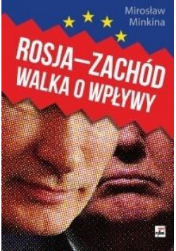 Rosja-Zachód. Walka o wpływy