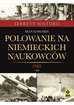 Polowanie na niemieckich naukowców. 1945