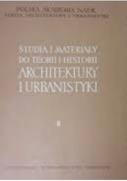 Studia i materiały do teorii i historii architektury i urbanistyki Tom II