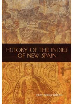 The History of the Indies of New Spain