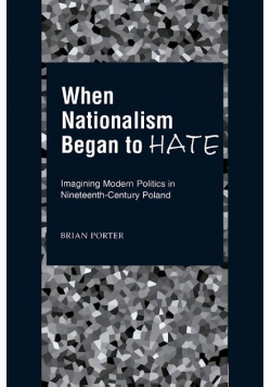 When Nationalism Began to Hate