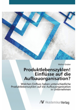 Produktlebenszyklen! Einflüsse auf die Aufbauorganisation?