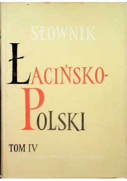Słownik łacińsko - polski Tom IV