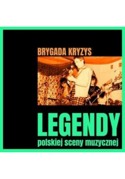 Legendy polskiej sceny muzycznej Brygada Kryzys CD