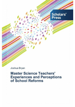 Master Science Teachers' Experiences and Perceptions of School Reforms
