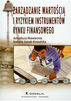 Jonek-Kowalska Izabela - Zarządzanie wartością i ryzykiem instrumentów rynku finansowego