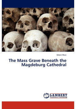 The Mass Grave Beneath the Magdeburg Cathedral