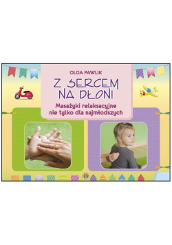 Z sercem na dłoni. Masażyki relaksacyjne