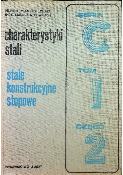Charakterystyki stali stale konstrukcyjne stopowe Seria C Tom I część 1