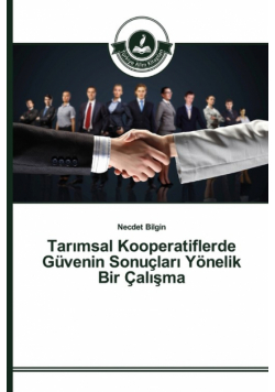 Tarımsal Kooperatiflerde Güvenin Sonuçları Yönelik Bir Çalışma