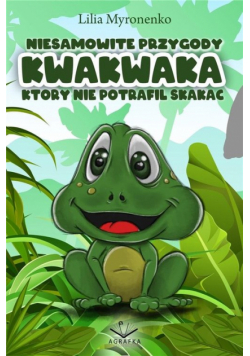 Niesamowite przygody Kwakwaka który nie potrafił skakać