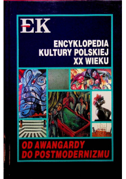 Encyklopedia kultury polskiej XX wieku Od awangardy do postmodernizmu