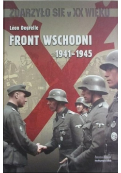 Zdarzyło się  w XX wieku front wschodni 1941 1945