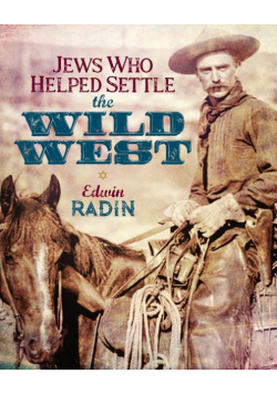 Jews Who Helped Settle the Wild West