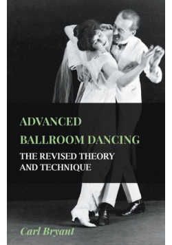 Advanced Ballroom Dancing - The Revised Theory and Technique