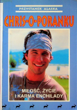 Przystanek Alaska Chris o poranku Miłość życie i karma enchilady