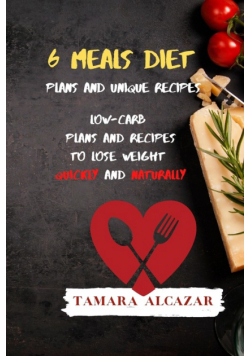 6 Meals Diet Plans and Unique Recipes