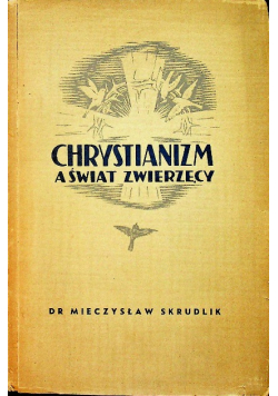 Chrystianizm a świat zwierzęcy 1938 r.