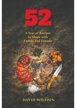 52.  A year of recipes to share with family and friends