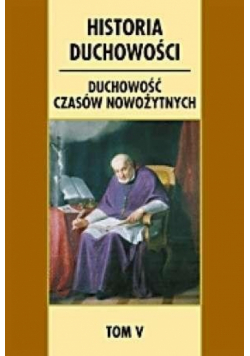 Historia duchowości. T.5 Duchowość czasów..