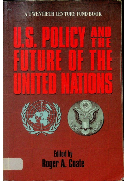 U S  Policy and the Future of the United Nations