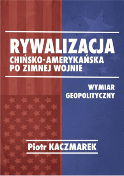 Rywalizacja chińsko-amerykańska po zimnej wojnie